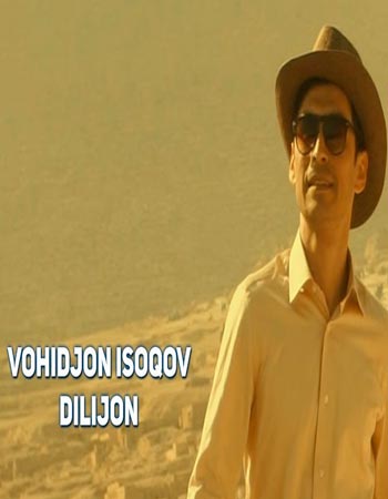 Vohidjon Isoqov - Dilijon (Official Clip 2017)