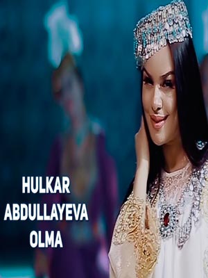 Hulkar Abdullayeva - Olma (Official Clip 2017)