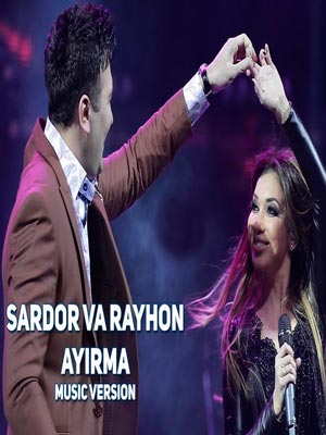 Sardor Rahimxon va Rayhon - Ayirma (Official Music 2017)