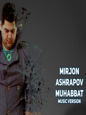 Mirjon Ashrapov - Muhabbat (Official Music 2017)