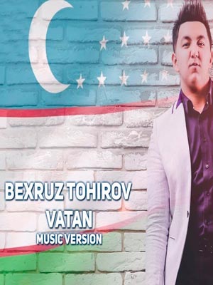 Behruz Tohirov - Vatan (Official Music 2017)