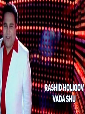 Rashid Holiqov - Vada shu (Official Clip 2017)