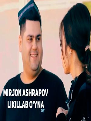 Mirjon Ashrapov - Likillab o'yna (Official Clip 2017)