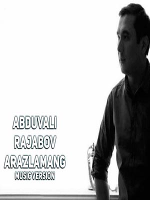 Abduvali Rajabov - Arazlamang (Official Music 2017)