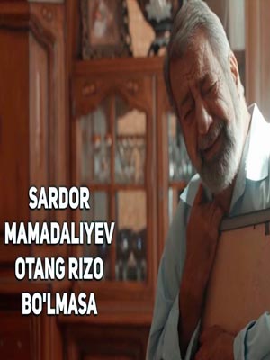 Sardor Mamadaliyev - Otang rizo bo'lmasa (Official Clip 2017)
