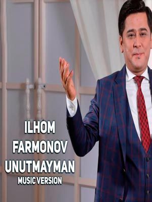 Ilhom Farmonov - Unutmayman (Official Music 2017)
