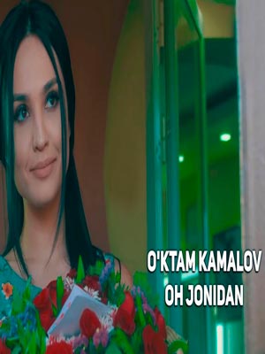 O'ktam Kamalov - Oh jonidan (Official Clip 2017)