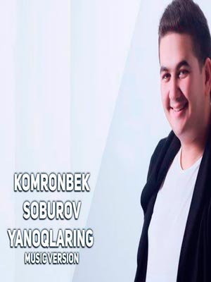 Komronbek Soburov - Yanoqlaring (Official Music 2017)