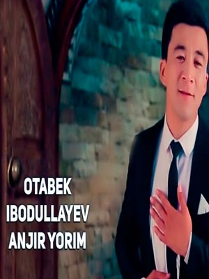 Otabek Ibodullayev - Anjir yorim (Official Clip 2017)