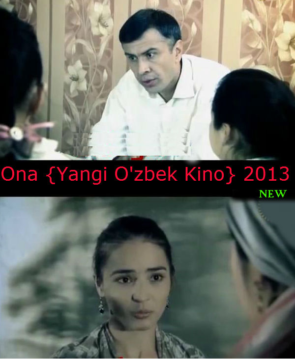 Ona { Yangi Uzbek Film / 2013 } To'liq Joylangan