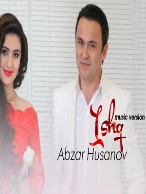 Abzal Husanov - Ishq (Official Music 2018)