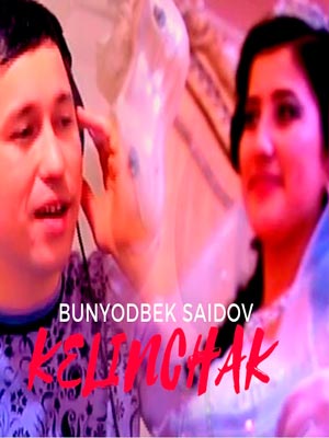 Bunyodbek Saidov - Kelinchak (Official Clip 2018)