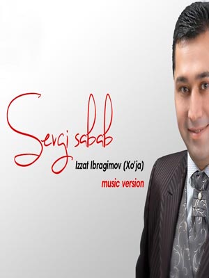 Izzat Ibragimov (Xo'ja) - Sevgi sabab