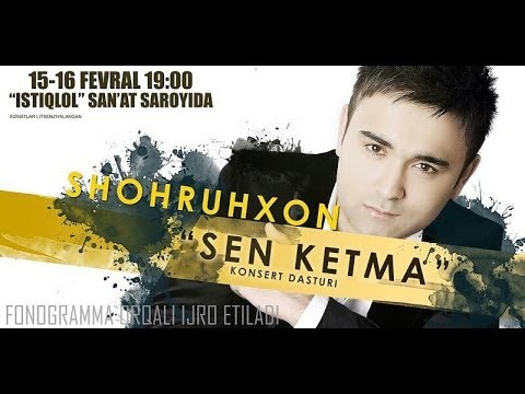Afisha - Shohruhhon 'Sen ketma' deb nomlangan konsert beradi