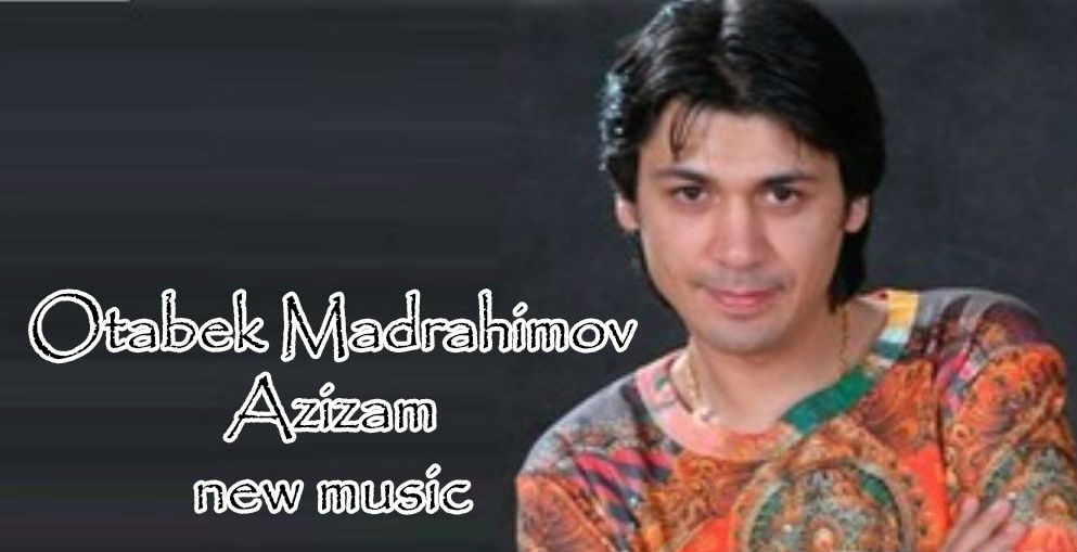 Otabek Madrahimov - Azizam (Official Music 2014)