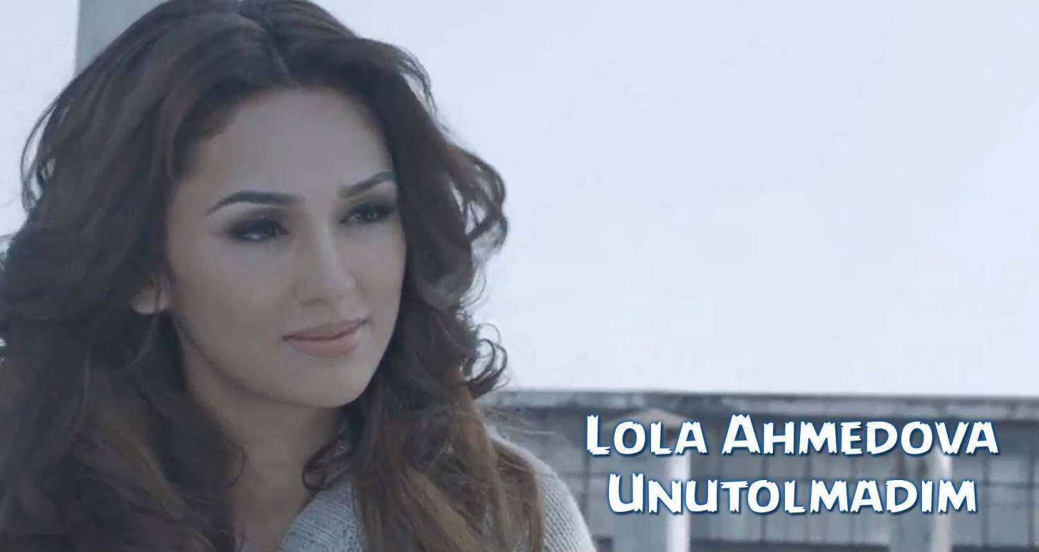 Lola Ahmedova - Unutolmadim (Official Clip 2014)