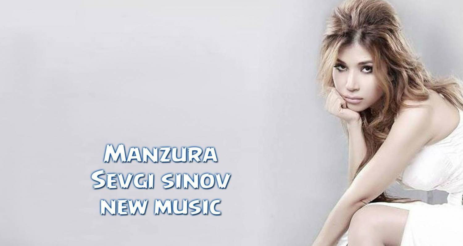Manzura - Sevgi sinov (Official Music 2014)