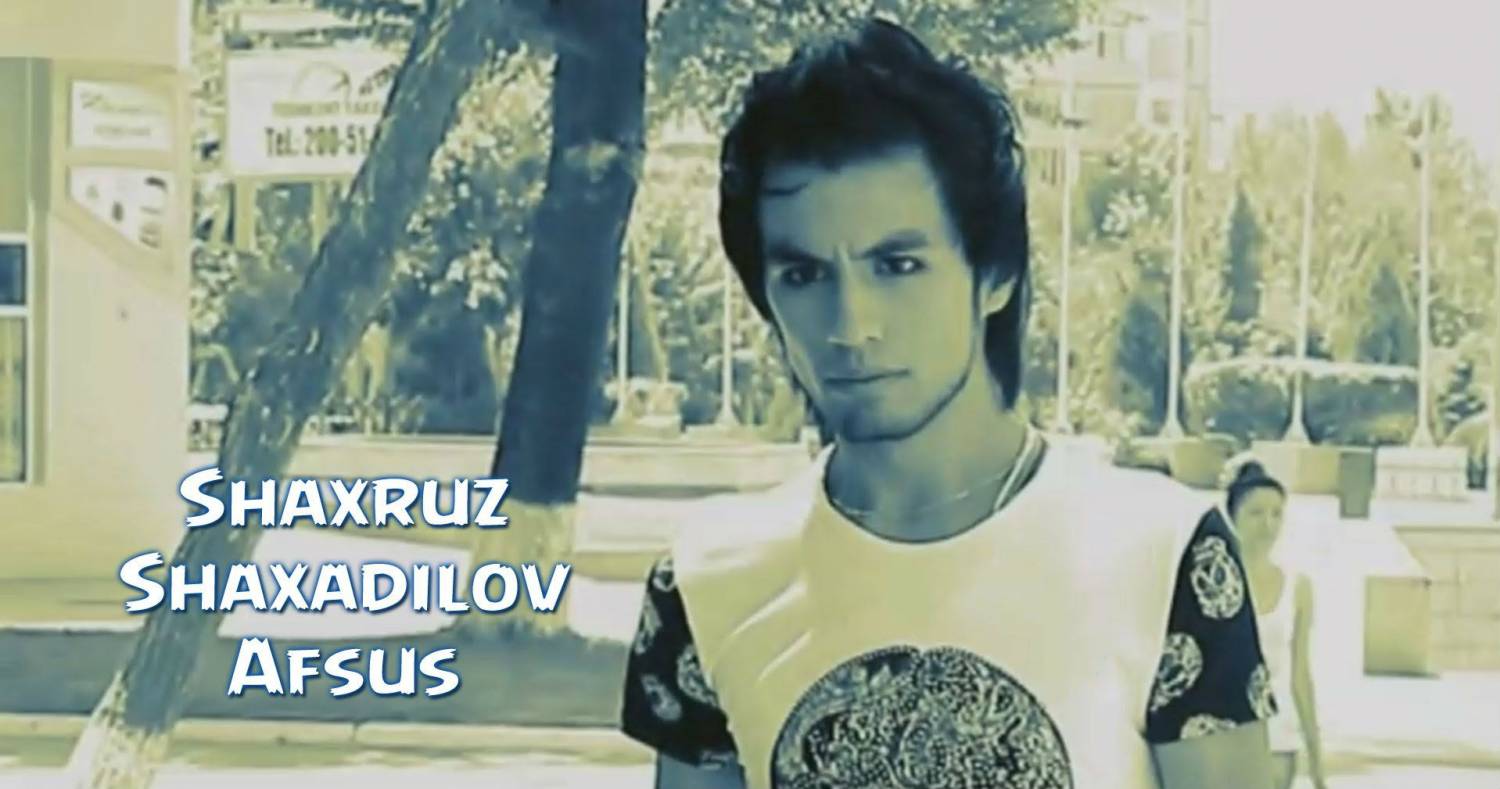 Shaxruz Shaxadilov - Afsus (Official Clip 2014)