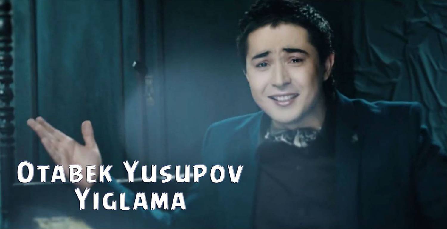 Otabek Yusupov - Yiglama (Official Clip 2015)