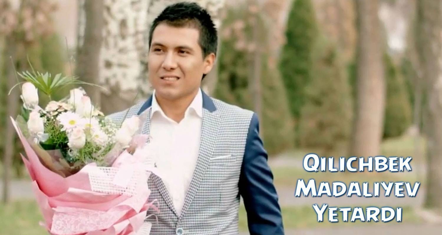 Qilichbek Madaliyev - Yetardi (Official Music 2015)