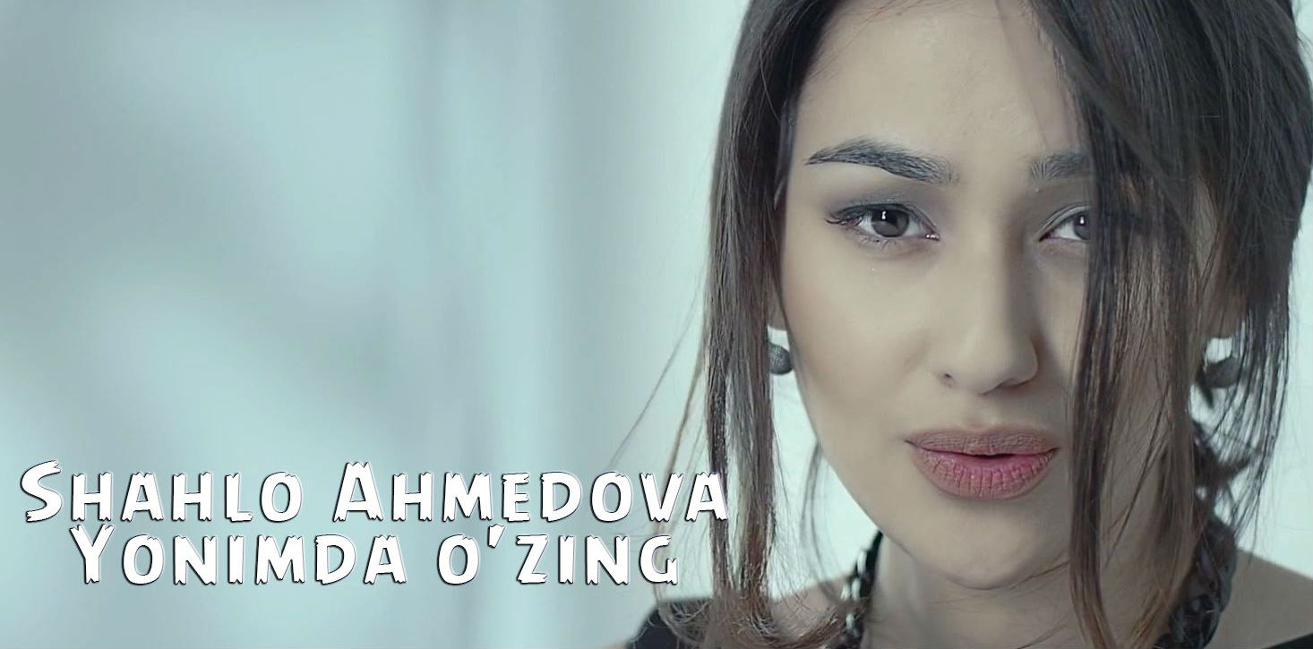 Shahlo Ahmedova - Yonimda o'zing (Official Clip 2015)