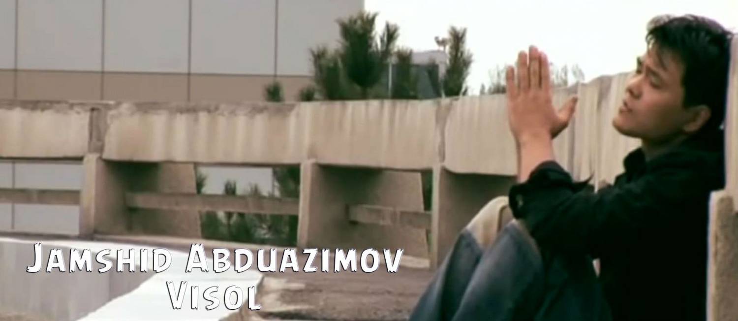 Jamshid Abduazimov - Visol (Official Clip 2015)