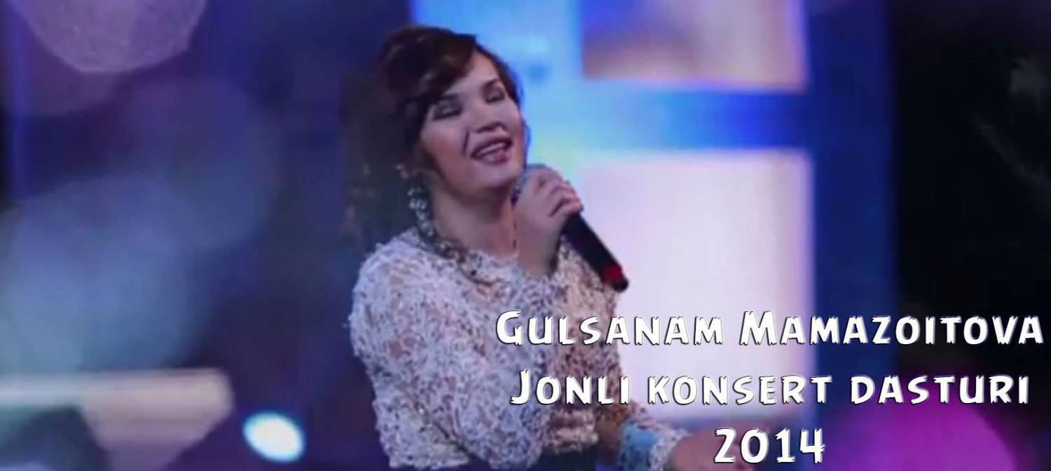 Gulsanam Mamazoitova - Jonli (Konsert dasturi 2014)