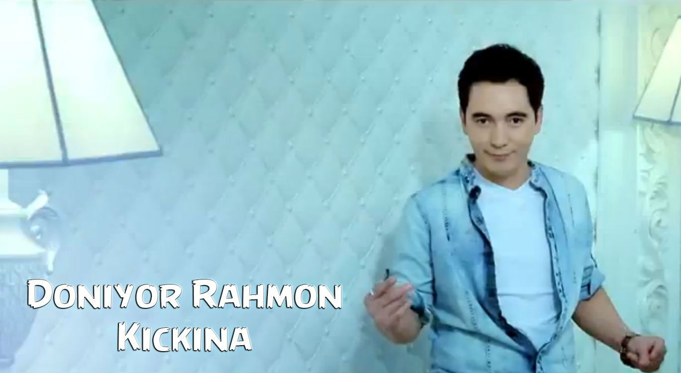 Doniyor Rahmon - Kickina (Official Clip 2015)