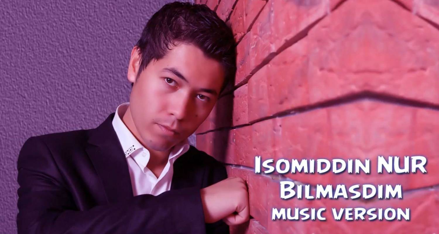 Isomiddin NUR - Bilmasdim (Official Music 2015)