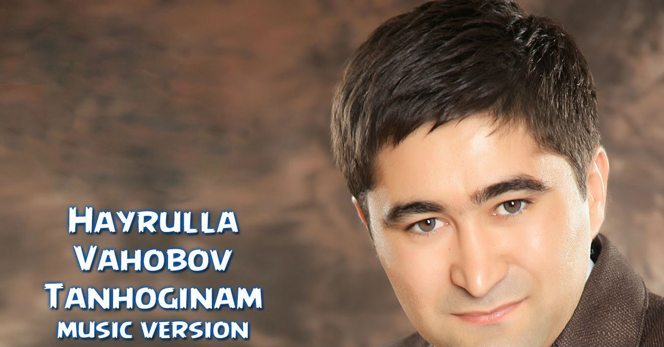 Hayrulla Vahobov - Tanhoginam (Official Clip 2015)