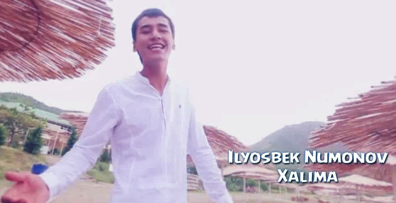Ilyosbek Numonov - Xalima (Official Clip 2015)
