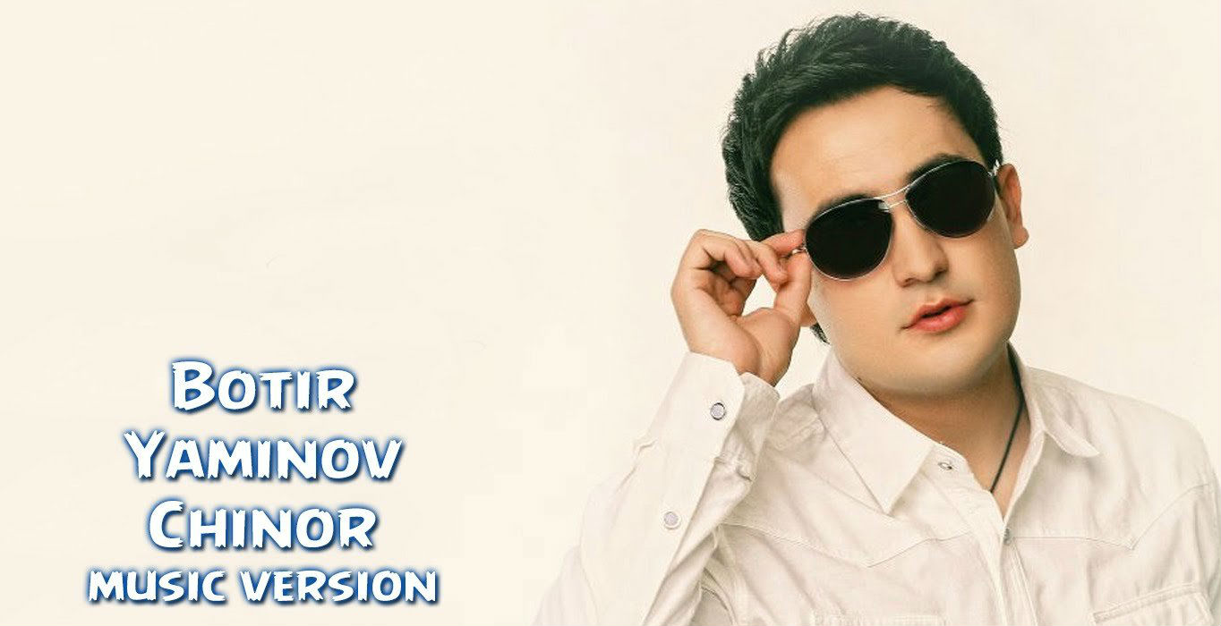 Botir Yaminov - Chinor (Official Music 2015)