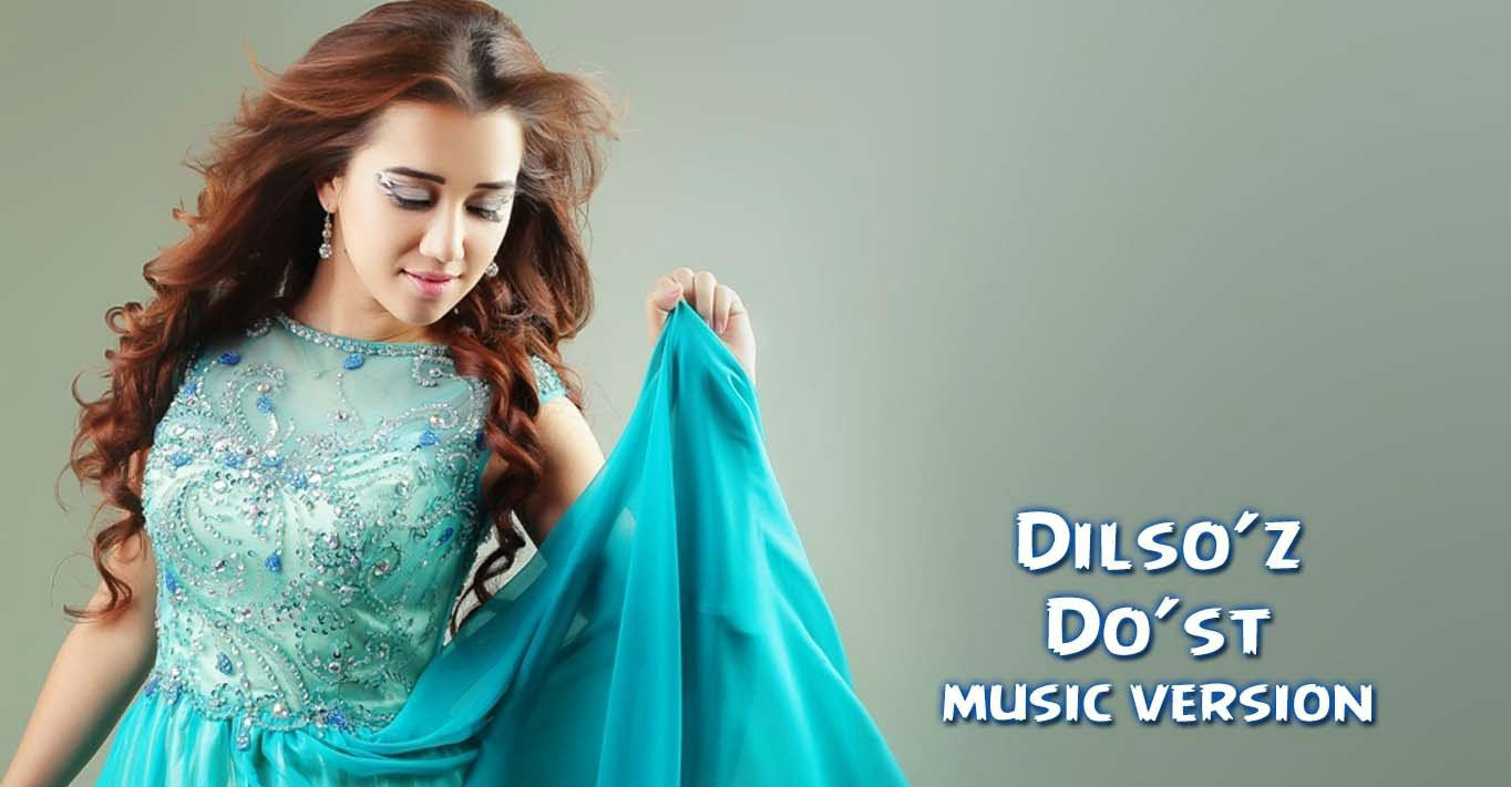 Dilso'z - Do'st (Official Music 2015)