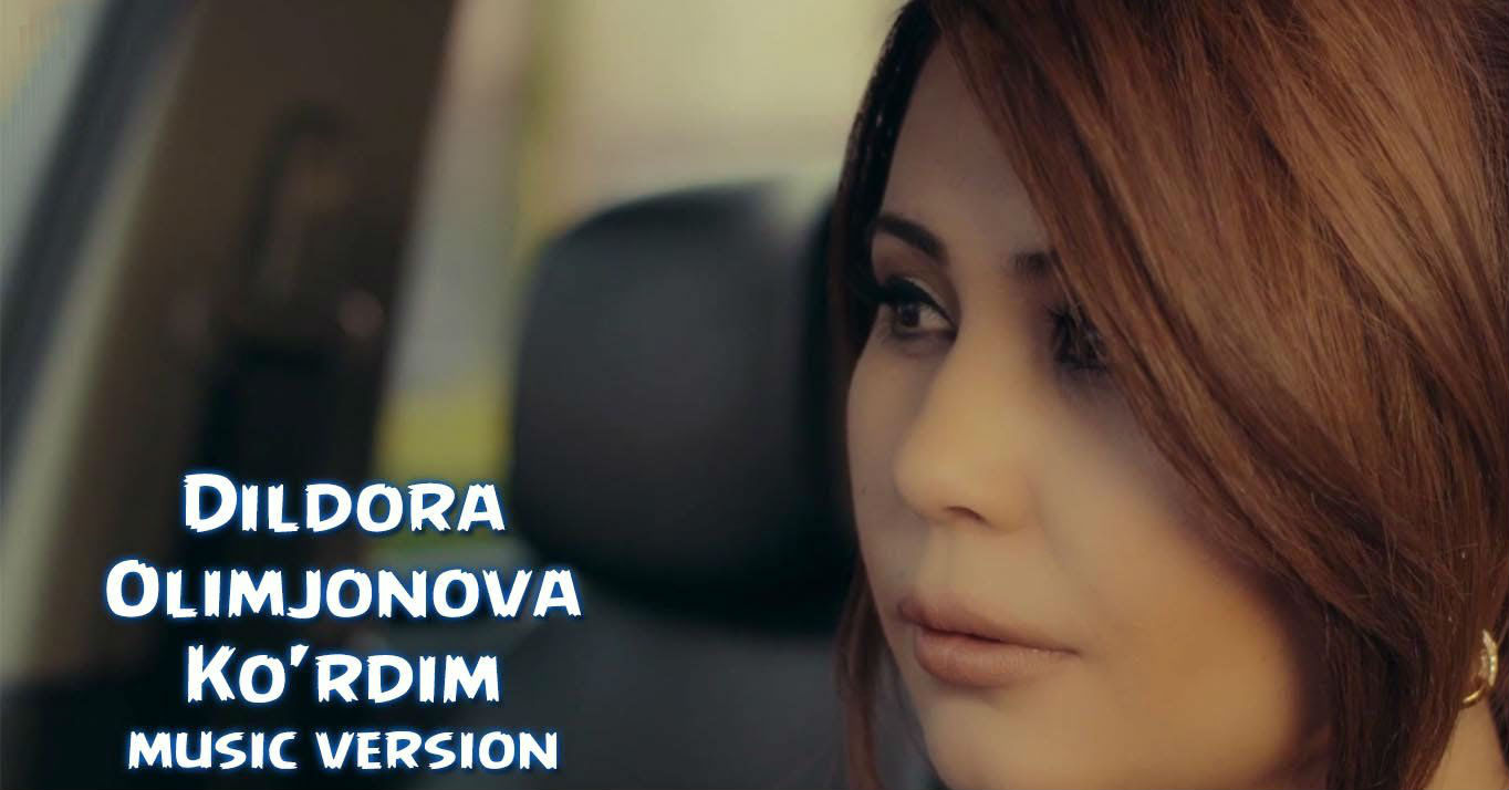 Dildora Olimjonova - Ko'rdim (Official Clip 2015)