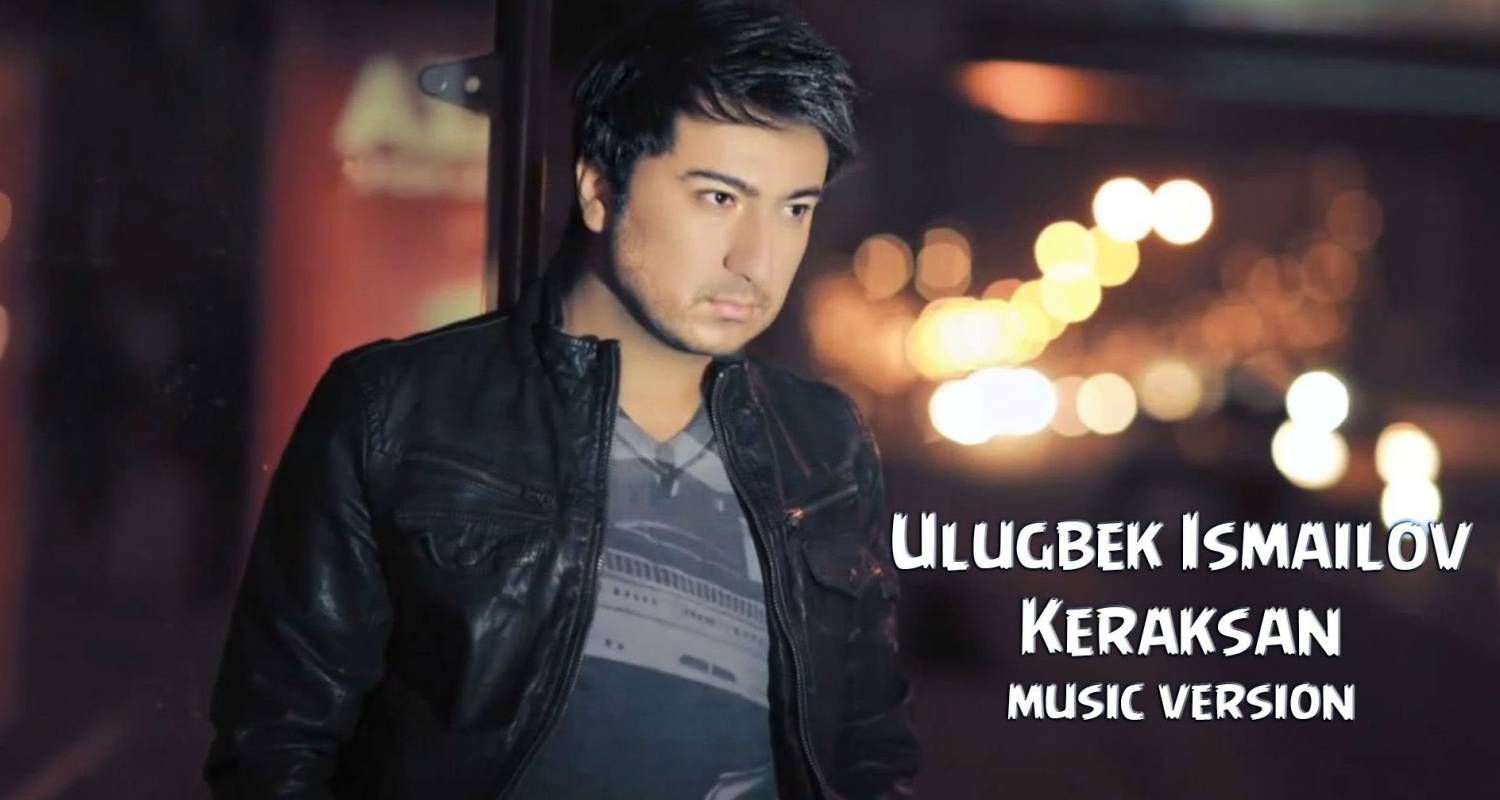 Ulugbek Ismailov - Keraksan (Official Music 2015)