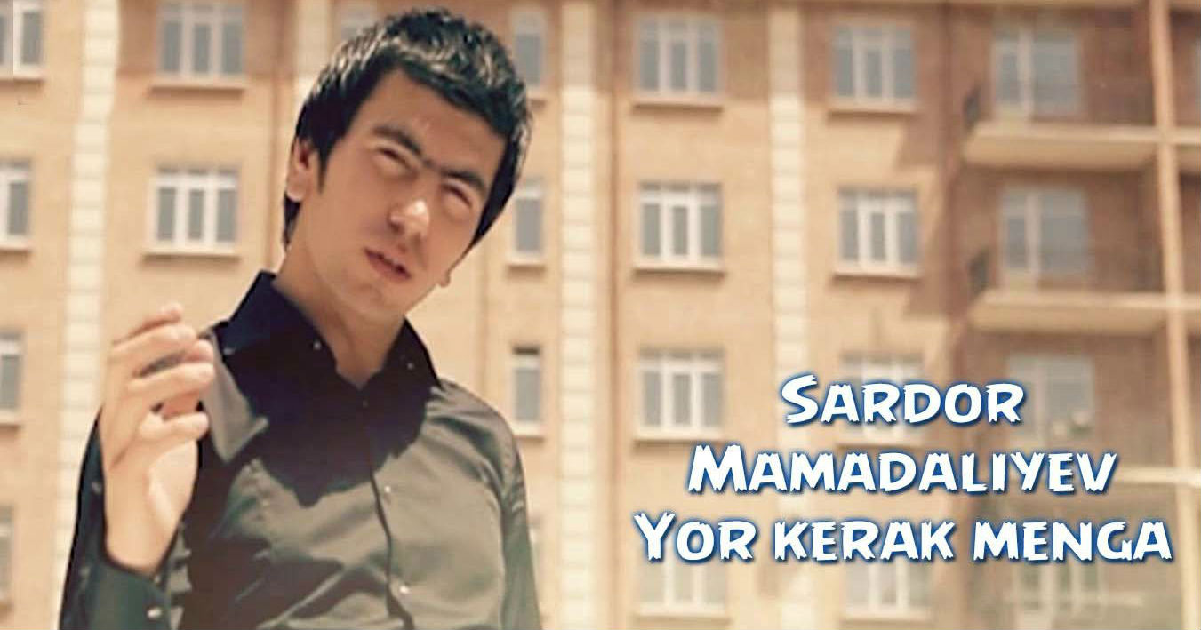 Sardor Mamadaliyev - Yor kerak menga (Official Clip 2015)