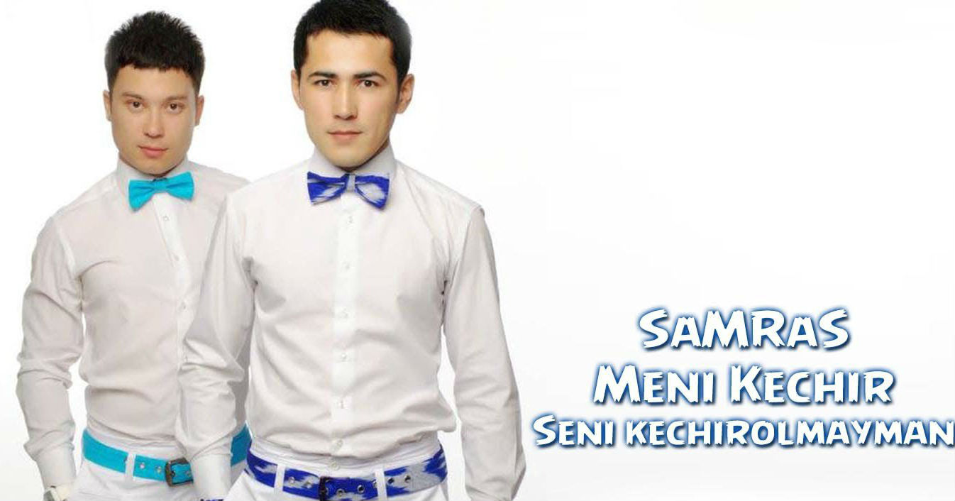 SaMRaS - Meni kechir & Seni kechirolmayman (Official Clip 2015)