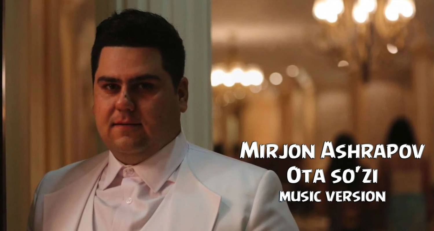 Mirjon Ashrapov - Ota so'zi (Official Music 2015)