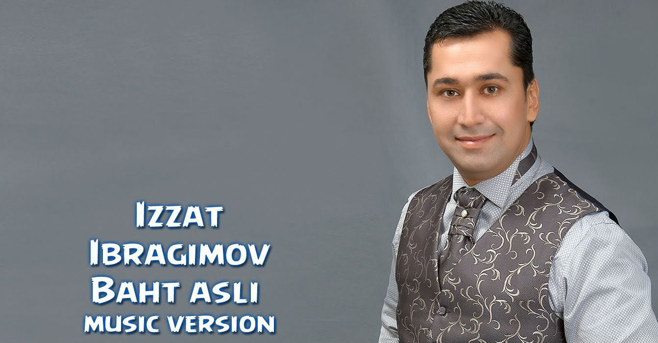 Izzat Ibragimov (Xo'ja) - Baht asli (Official Music 2015)