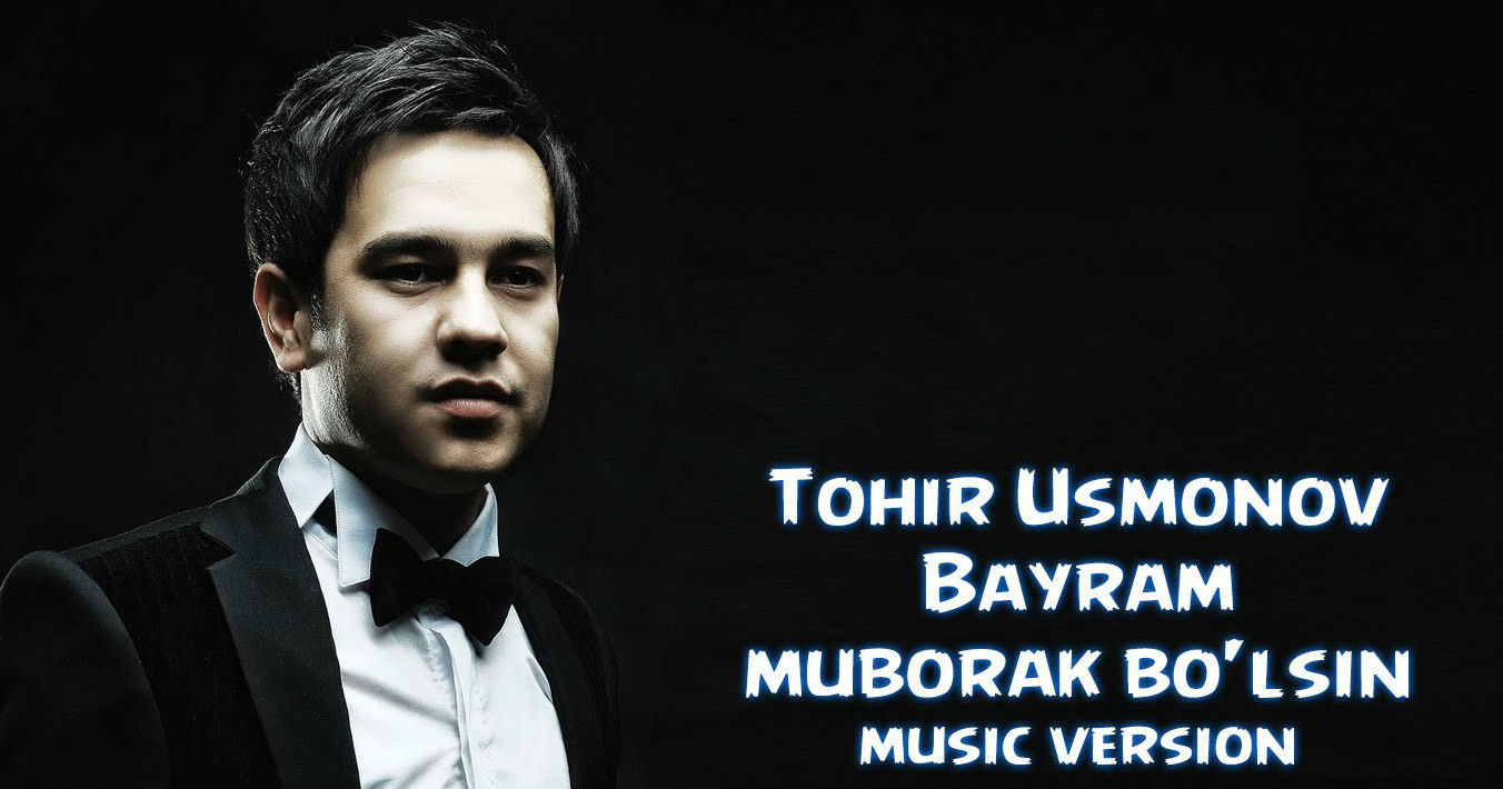 Tohir Usmonov - Bayram muborak bo'lsin (Official Music 2015)