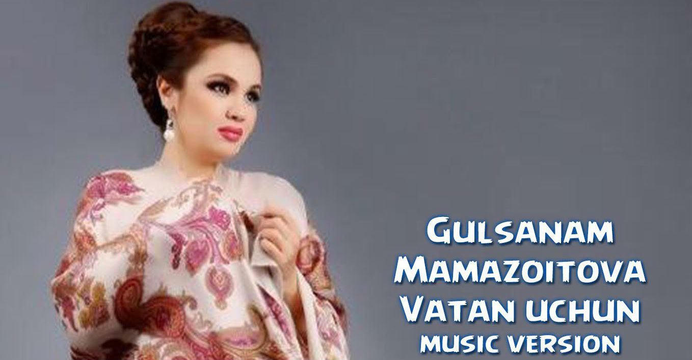 Gulsanam Mamazoitova - Vatan uchun (Official Music 2015)