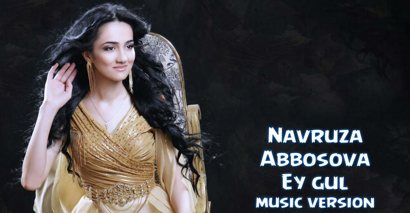 Navruza Abbosova - Ey gul (Official Music 2015)