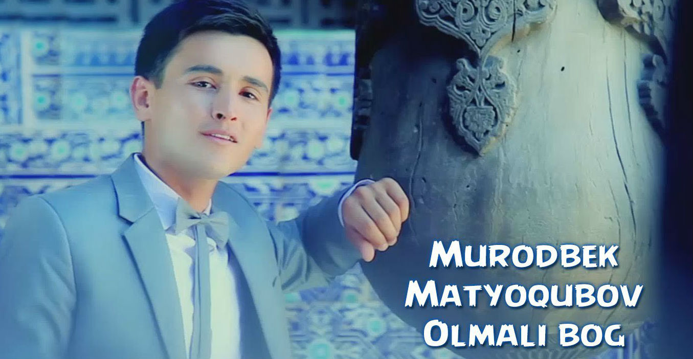 Murodbek Matyoqubov - Olmali bog (Official Clip 2015)