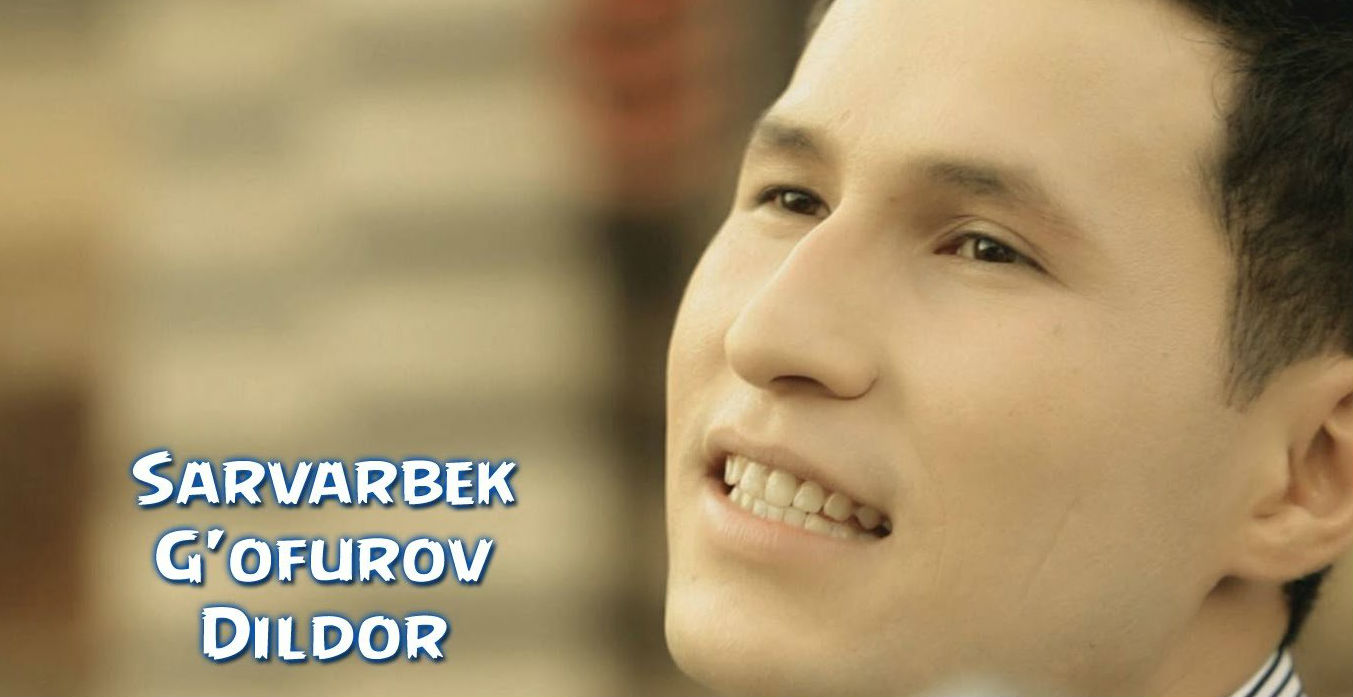 Sarvarbek G'ofurov - Dildor (Official Clip 2015)