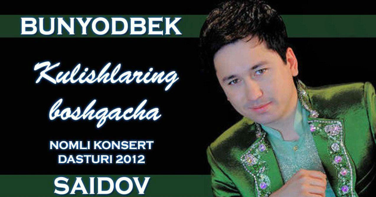 Bunyodbek Saidov - Kulishlaring boshqacha (Konsert dasturi 2012)