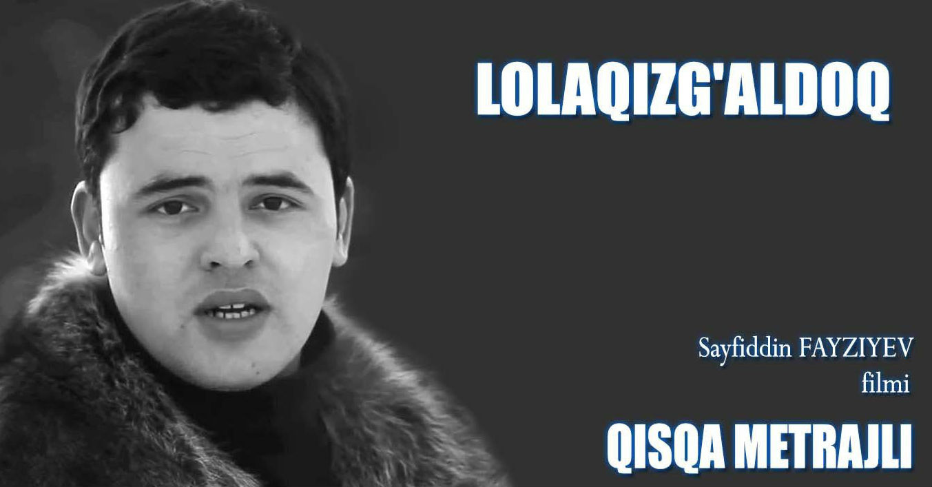 Lolaqizg'aldoq / Лолакизгалдок (Yangi Uzbek kino 2015)