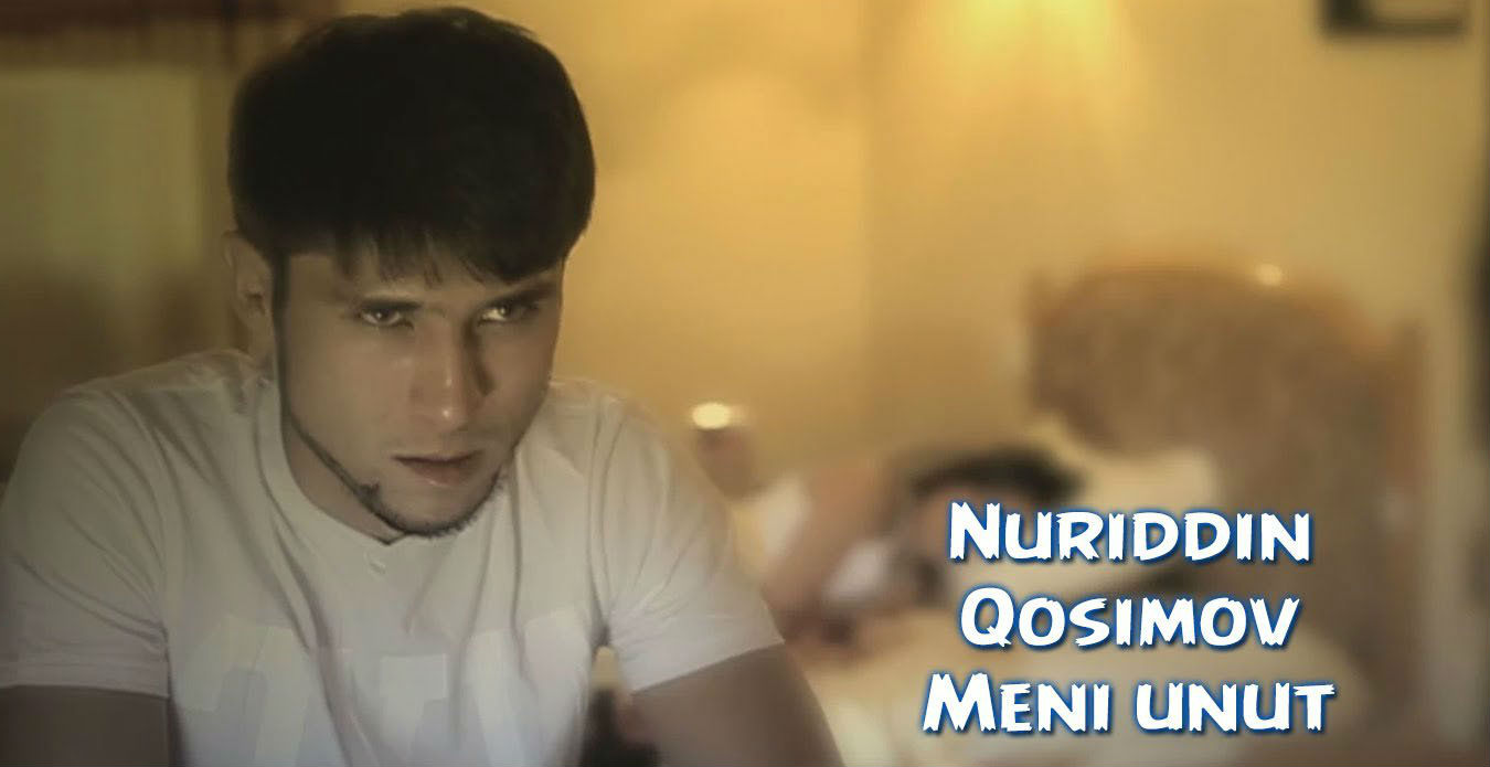 Nuriddin Qosimov - Meni unut (Official Clip 2015)