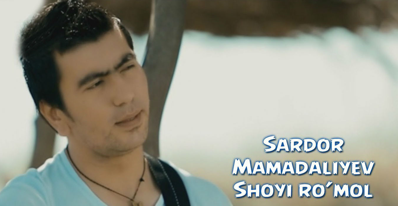 Sardor Mamadaliyev - Shoyi ro'mol (Official Clip 2015)