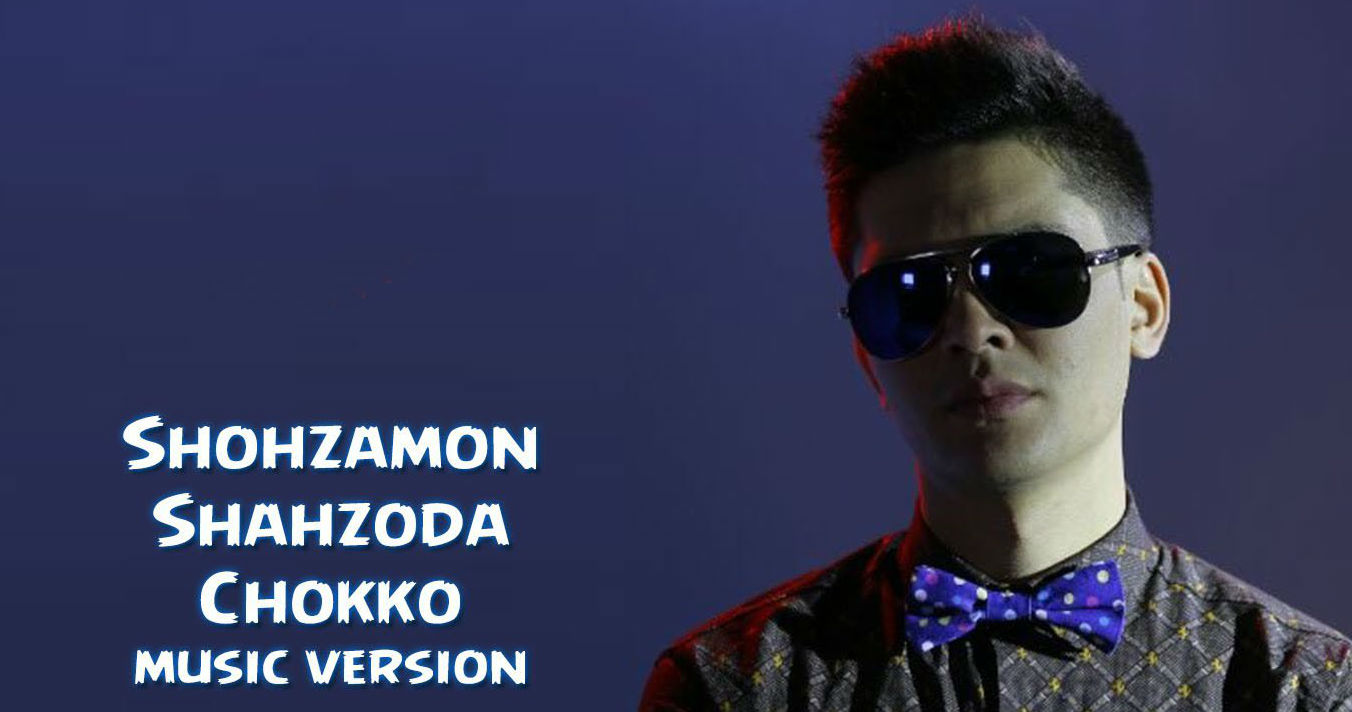 Shohzamon - Shahzoda (Chokko) (Official Music 2015)