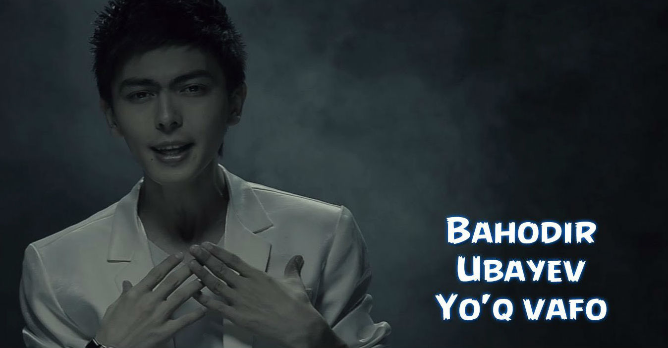 Bahodir Ubayev - Yo'q vafo (Official Clip 2015)